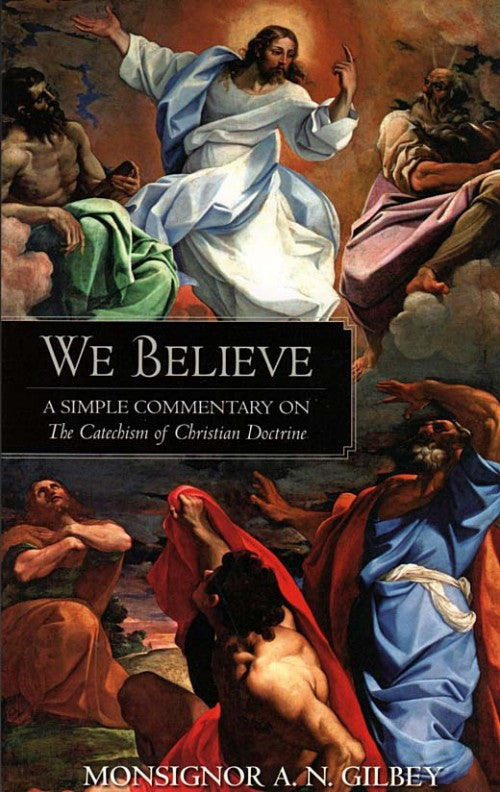 We Believe - A Simple Commentary on the Catechism of Christian Doctrine