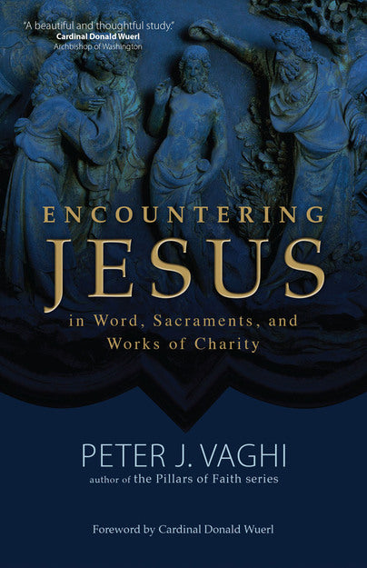 Encountering Jesus in Word, Sacraments, and Works of Charity