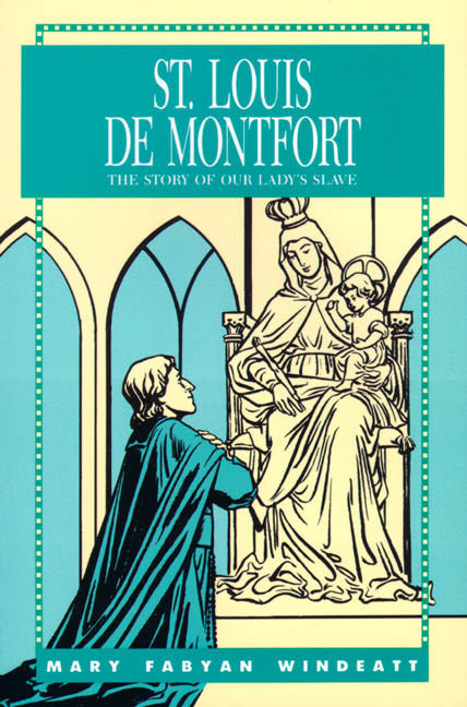 St. Louis De Montfort - The Story of Our Lady's Slave