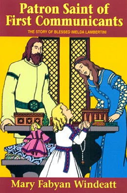 Patron Saint of First Communicants - The Story of Blessed Imelda Lambertini