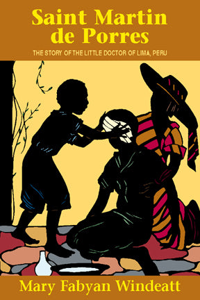 St. Martin De Porres - The Story of the Little Doctor of Lima, Peru