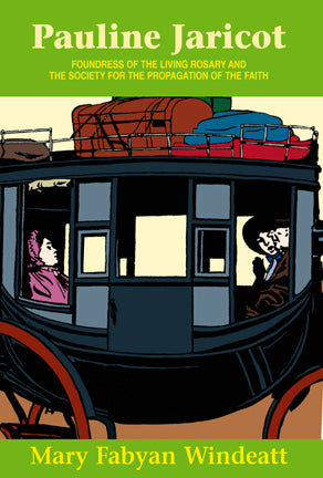 Pauline Jaricot - Foundress of the Society for the Propagation of the Faith