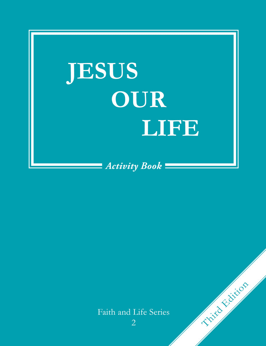 Jesus Our Life, Grade 2 3rd Edition Activity Book: Faith and Life