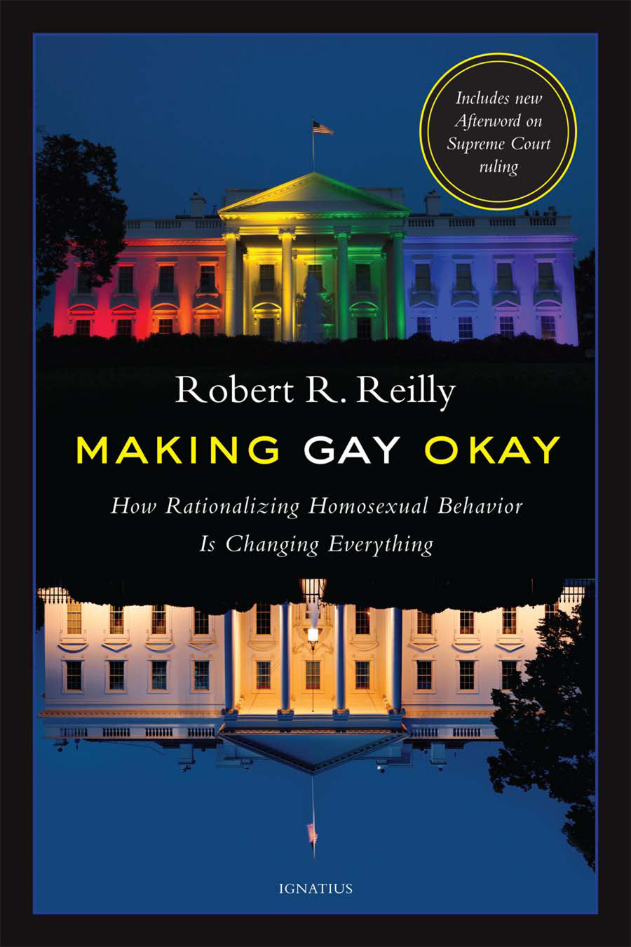 Making Gay Okay - How Rationalizing Homosexual Behavior Is Changing Everything