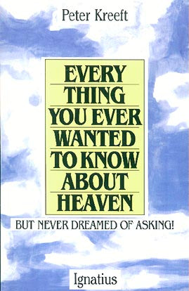 Everything You Ever Wanted to Know About Heaven