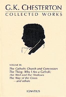 The Collected Works of G.K.Chesterton, Vol.3: The Catholic Church and Conversion