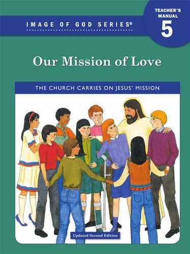 Our Mission of Love: Grade 5 Teacher Manual 2nd Ed. update: Image of God