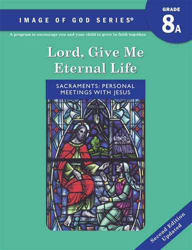 Lord, Give Me Eternal Life: Grade 8 Student Text A 2nd ed.updated: Image of God