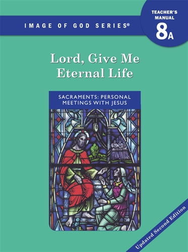 Lord, Give Me Eternal Life: Grade 8 Teacher Man. A, 2nd Ed.updated: Image of God