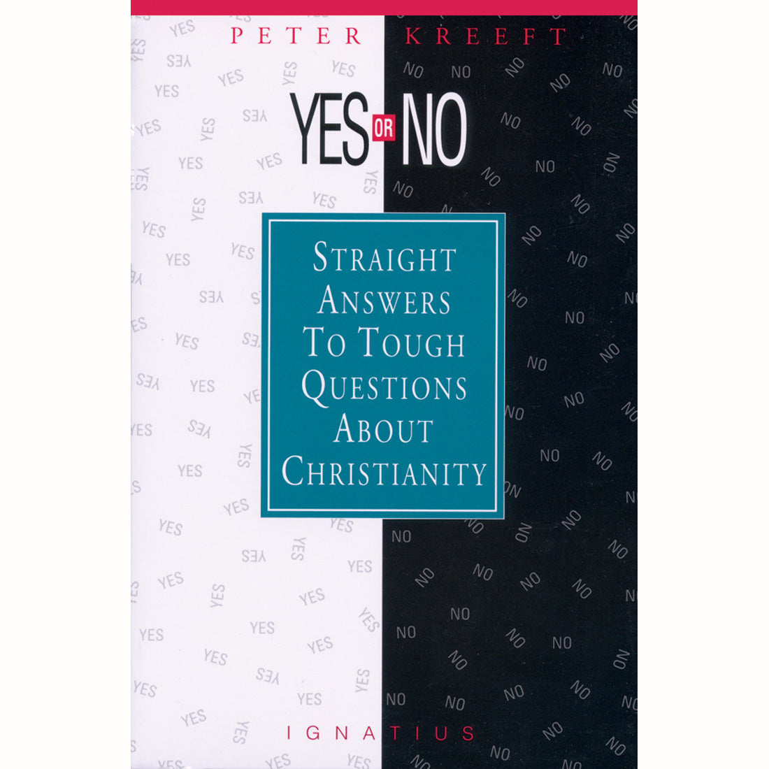 Yes or No?: Straight Answers to Tough Questions about Christianity
