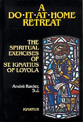 Do It at Home Retreat: The Spiritual Exercises of St. Ignatius