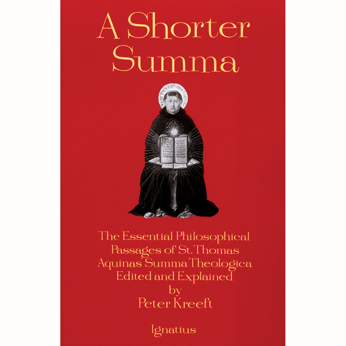 A Shorter Summa: The Essential Philosophical Passages of St. Thomas Aquinas