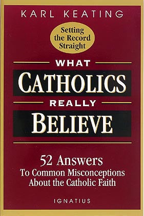 What Catholics Really Believe