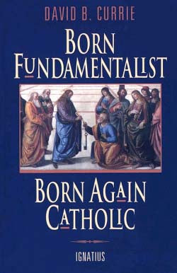 Born Fundamentalist-Born Again Catholic