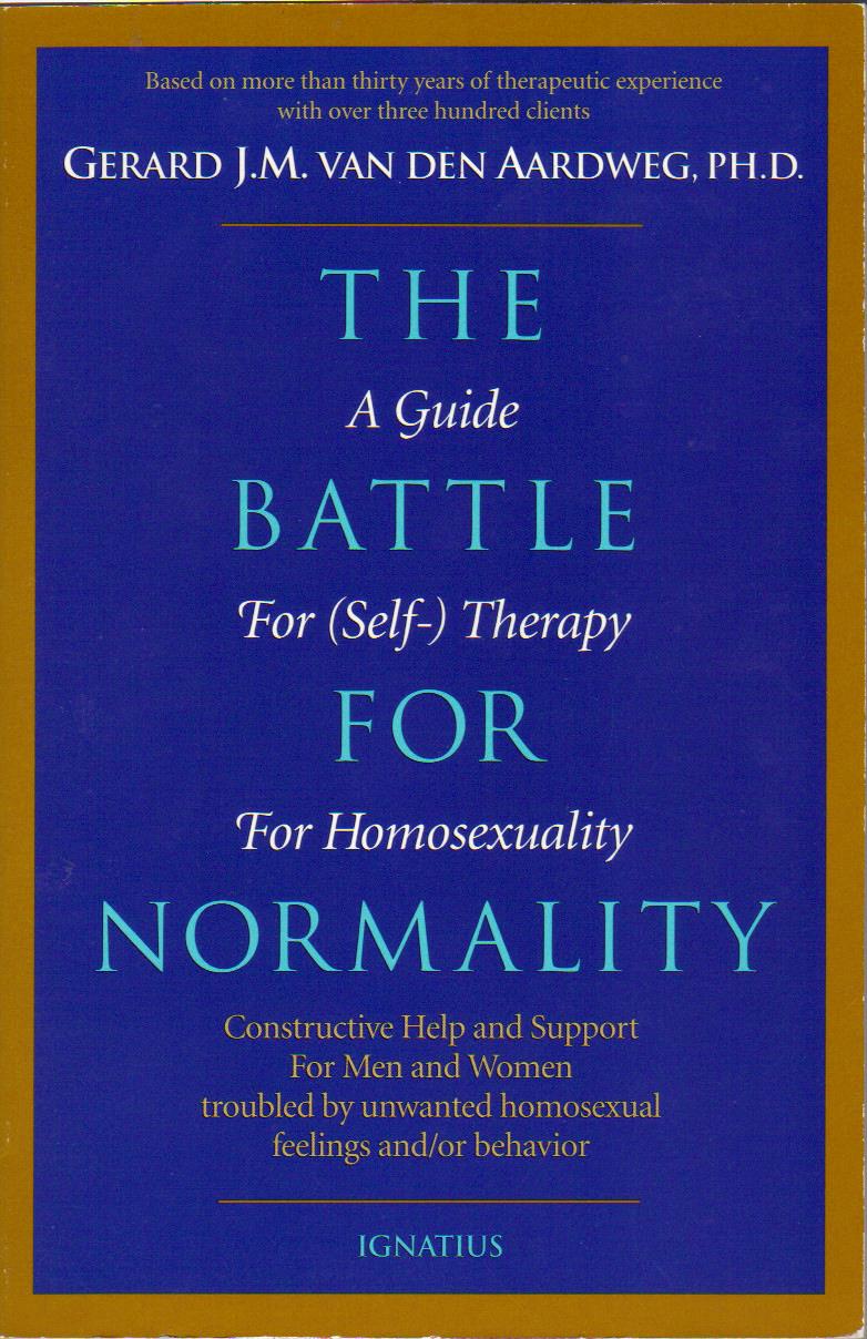 The Battle for Normality: A Guide for Self-Therapy for Homosexuality