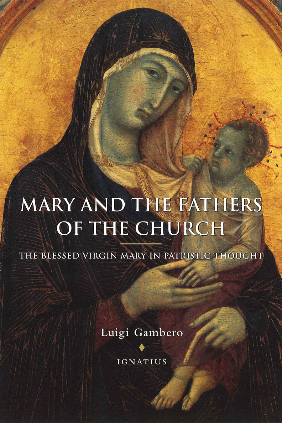 Mary and the Fathers of the Church: Blessed Virgin Mary in Patristic Thought