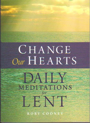 Change Our Hearts - Daily Meditations for Lent