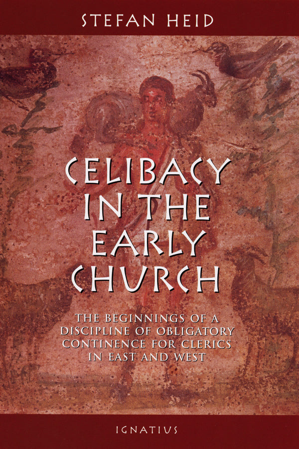 Celibacy in the Early Church: The Beginnings of Obligatory Continence for Cleric