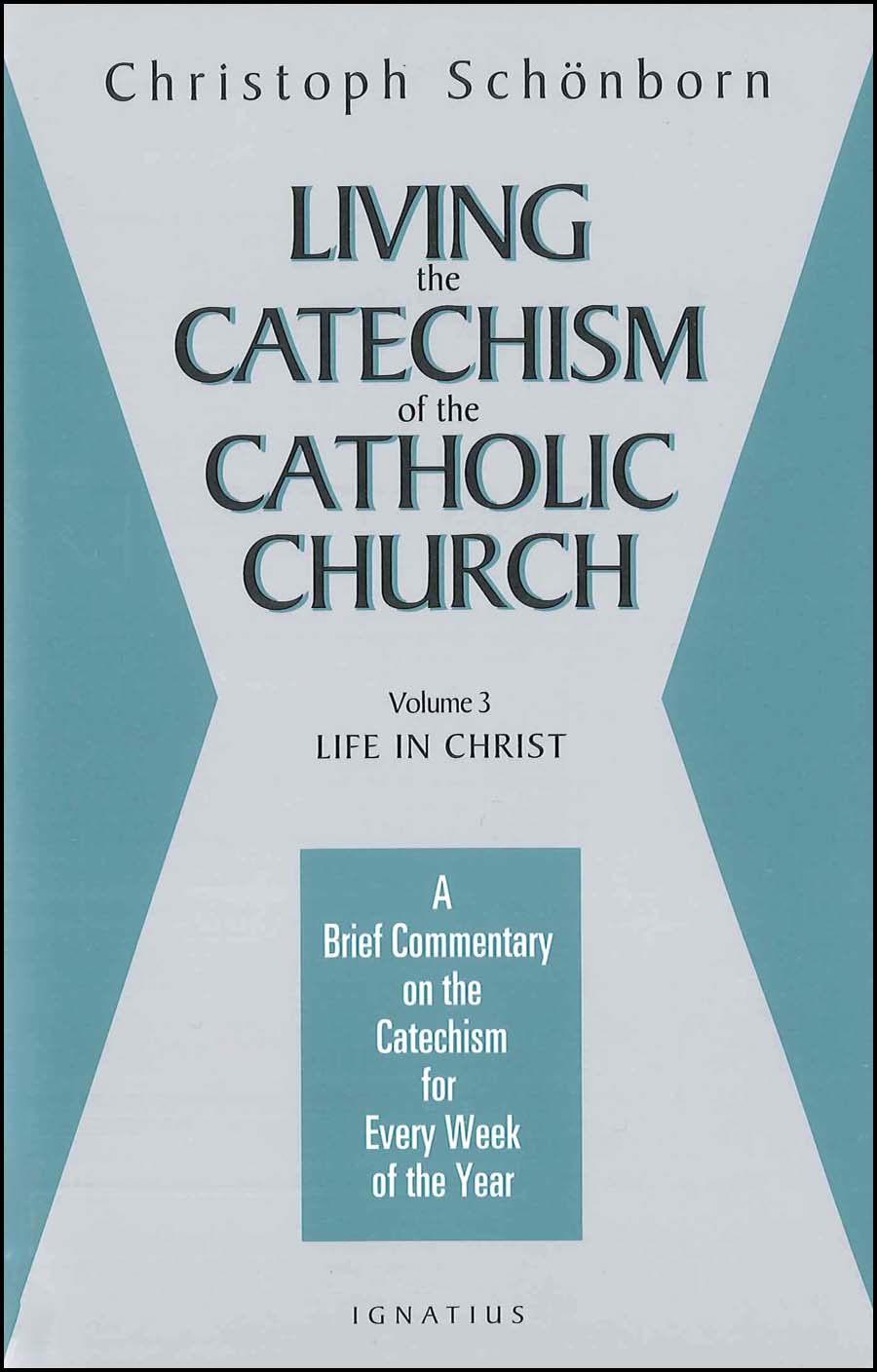 Living the Catechism of the Catholic Church Vol 3, Life in Christ