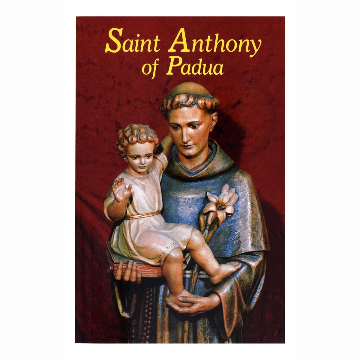 St. Anthony Of Padua - Our Franciscan Friend