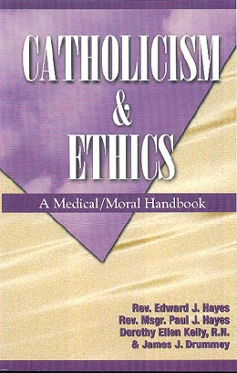 Catholicism and Ethics - A Medical and Moral handbook - A Medical and Moral hand
