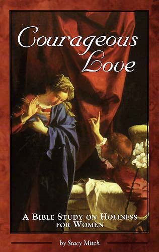 Courageous Love - A Bible Study on Holiness for Women