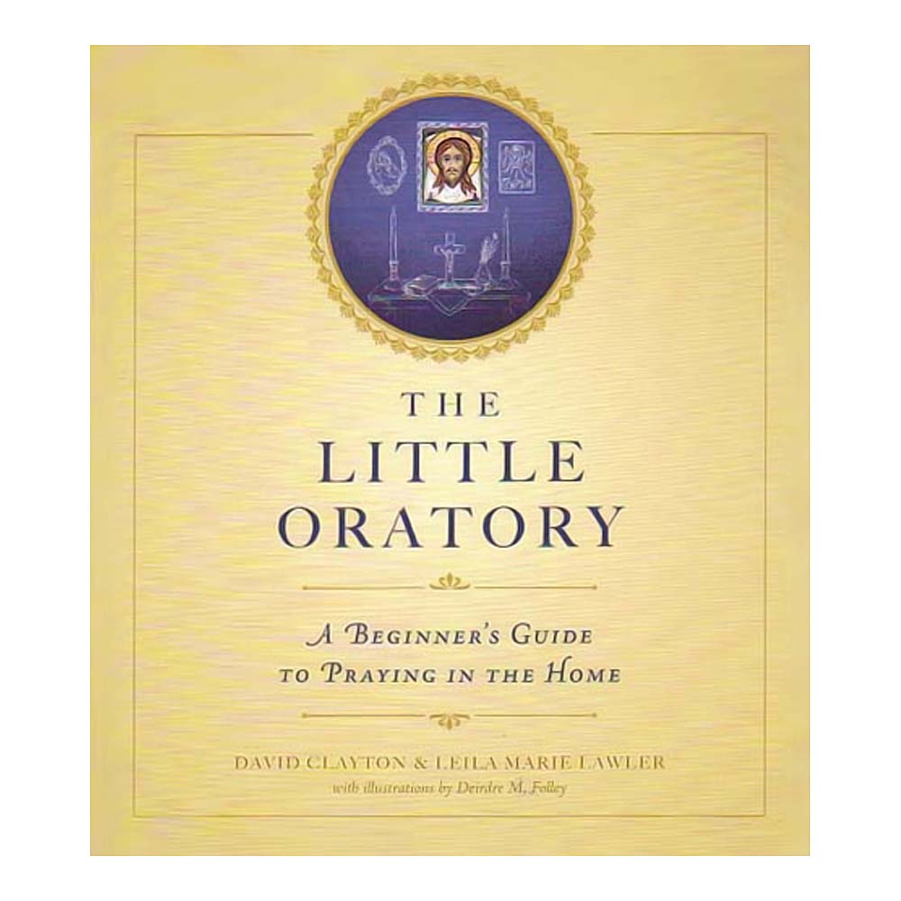 Little Oratory - A Beginner's Guide to Praying in the Home