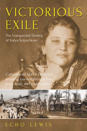 Victorious Exile - The Unexpected Destiny of Katya Kolyschkine