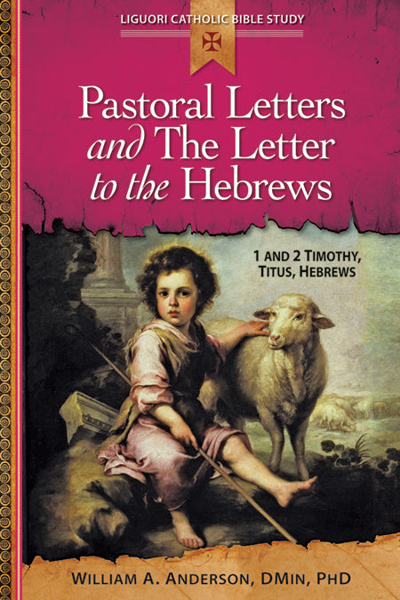 Pastoral Letters and The Letter to the Hebrews: 1 and 2 Timothy, Titus, Hebrews