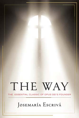 The Way - The Essential Classic of Opus Dei's Founder