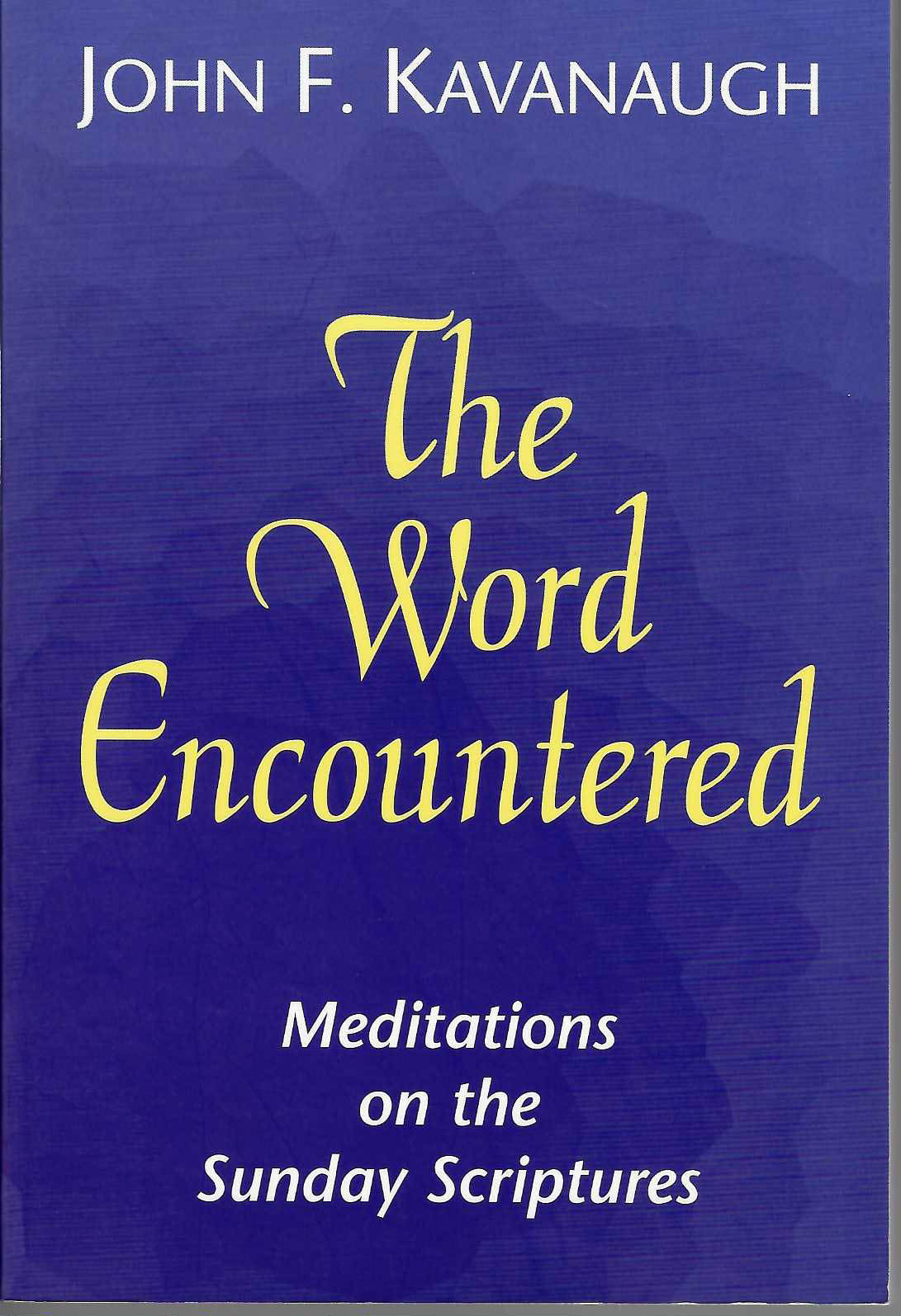 The Word Encountered: Meditations on the Sunday Scriptures
