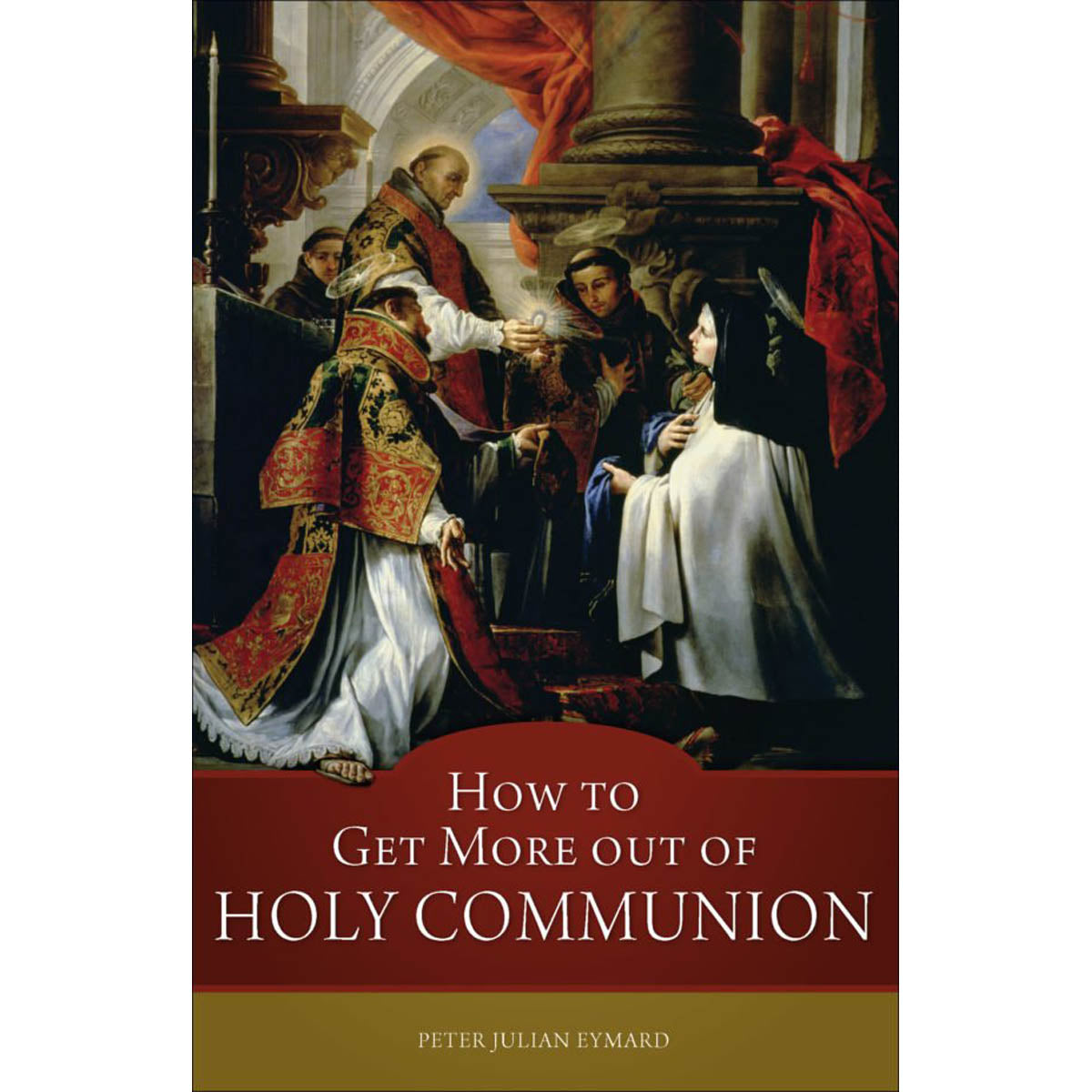 How to Get More Out of Holy Communion