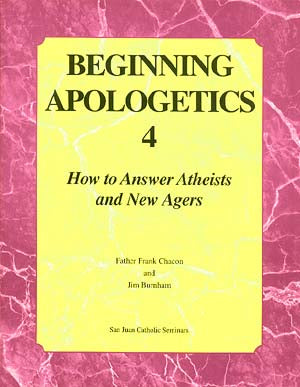 Beginning Apologetics 4: How to Answer Atheists and New Agers