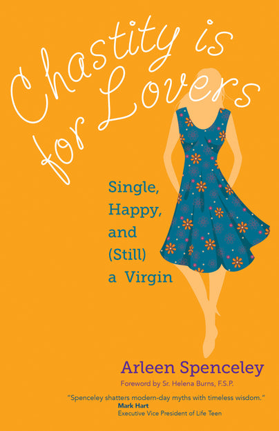 Chastity Is for Lovers - Single, Happy, and (Still) a Virgin