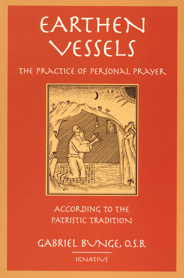 Earthen Vessels: The Practice of Personal Prayer According to the Patristic Trad