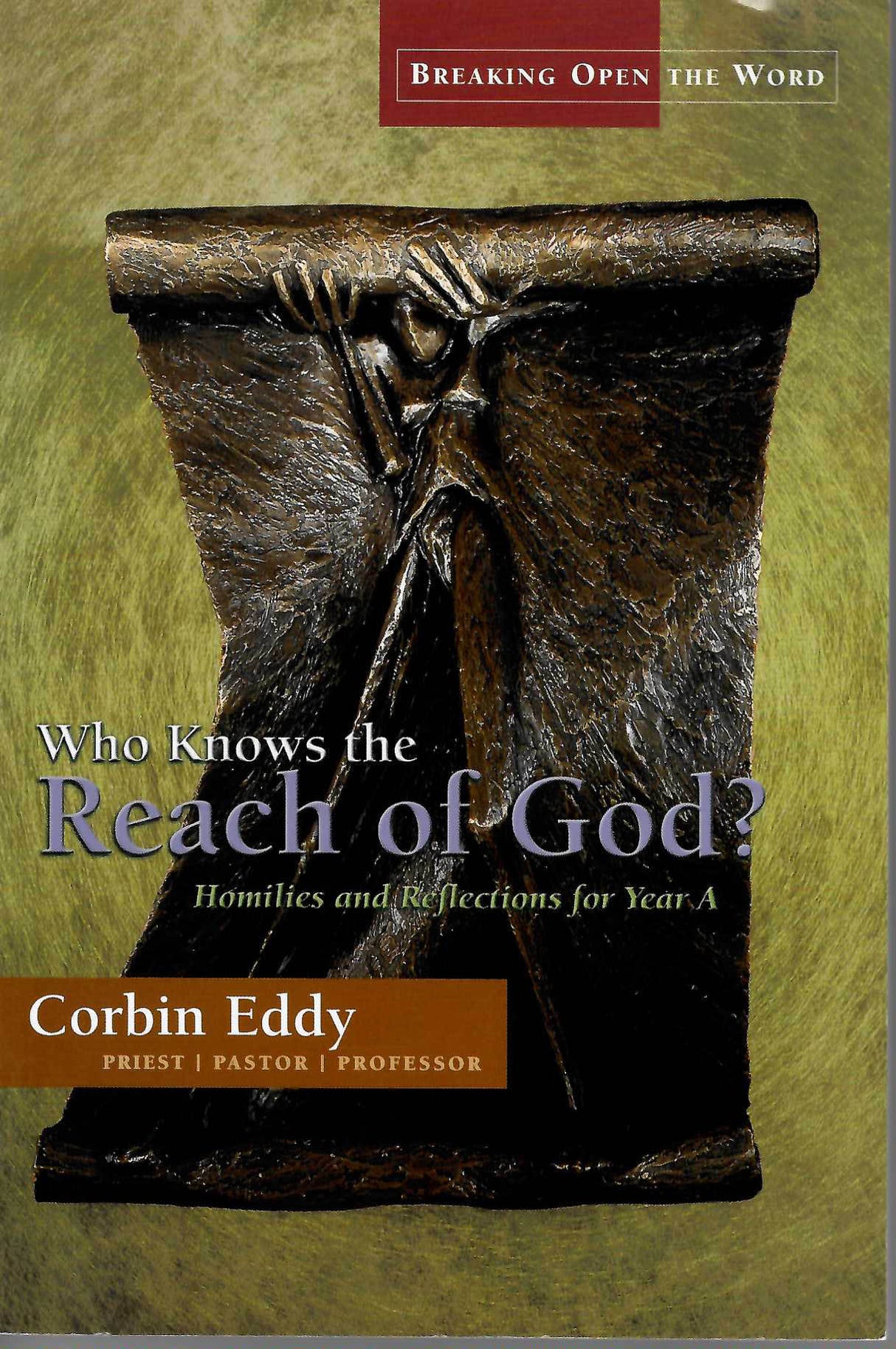 Who Knows the Reach of God? Homilies and Reflections for Year A