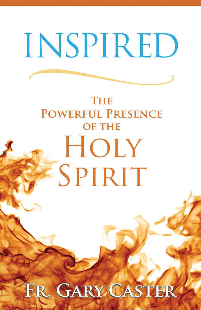 Inspired: The Powerful Presence of the Holy Spirit