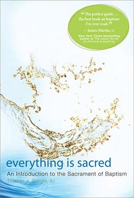 Everything Is Sacred - An Introduction to the Sacrament of Baptism