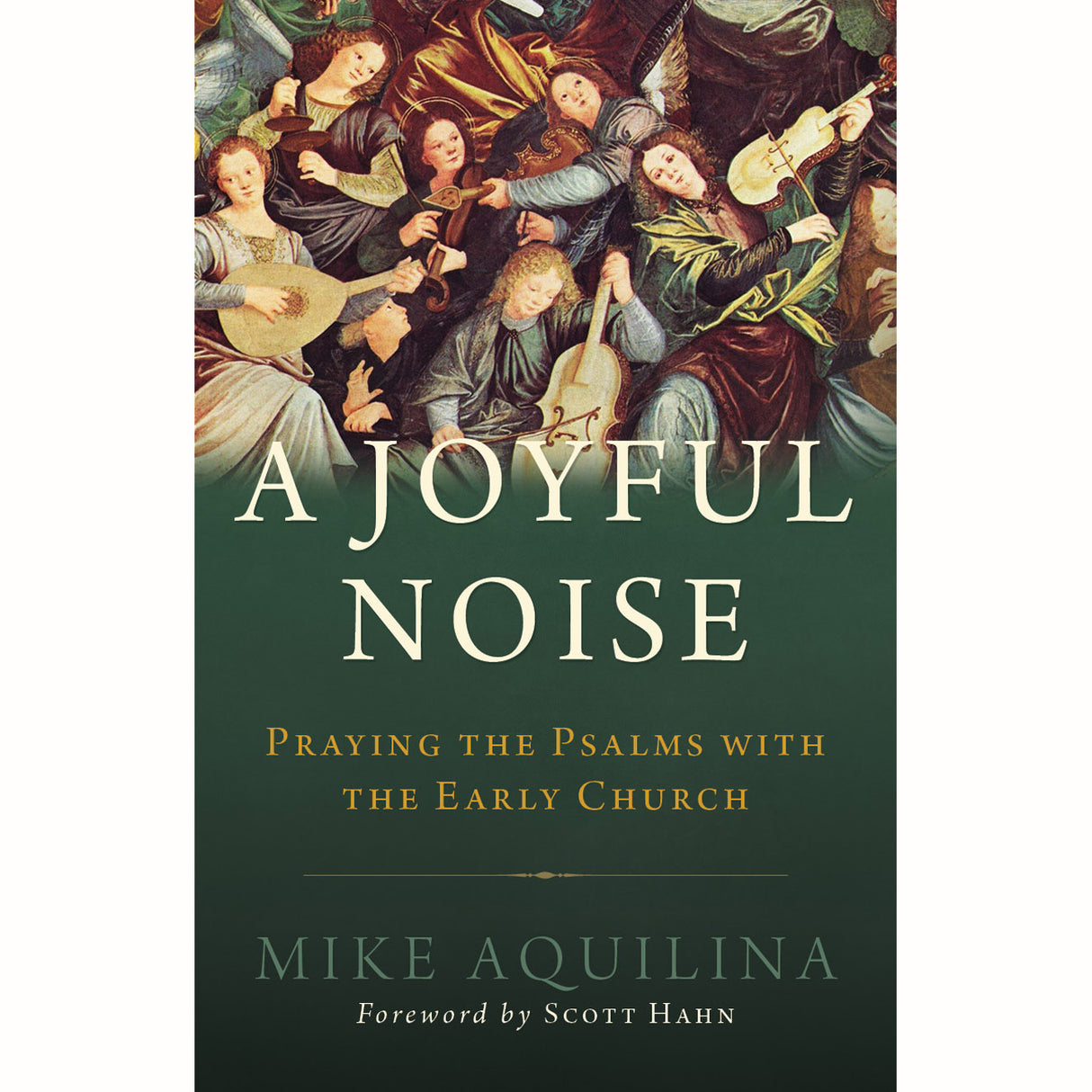 A Joyful Noise: Praying the Psalms with the Early Church