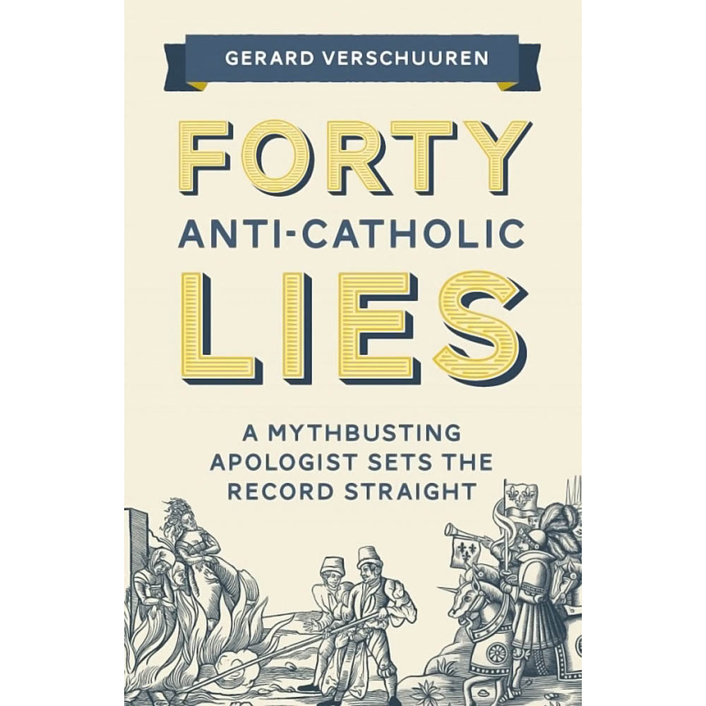 Forty Anti-Catholic Lies