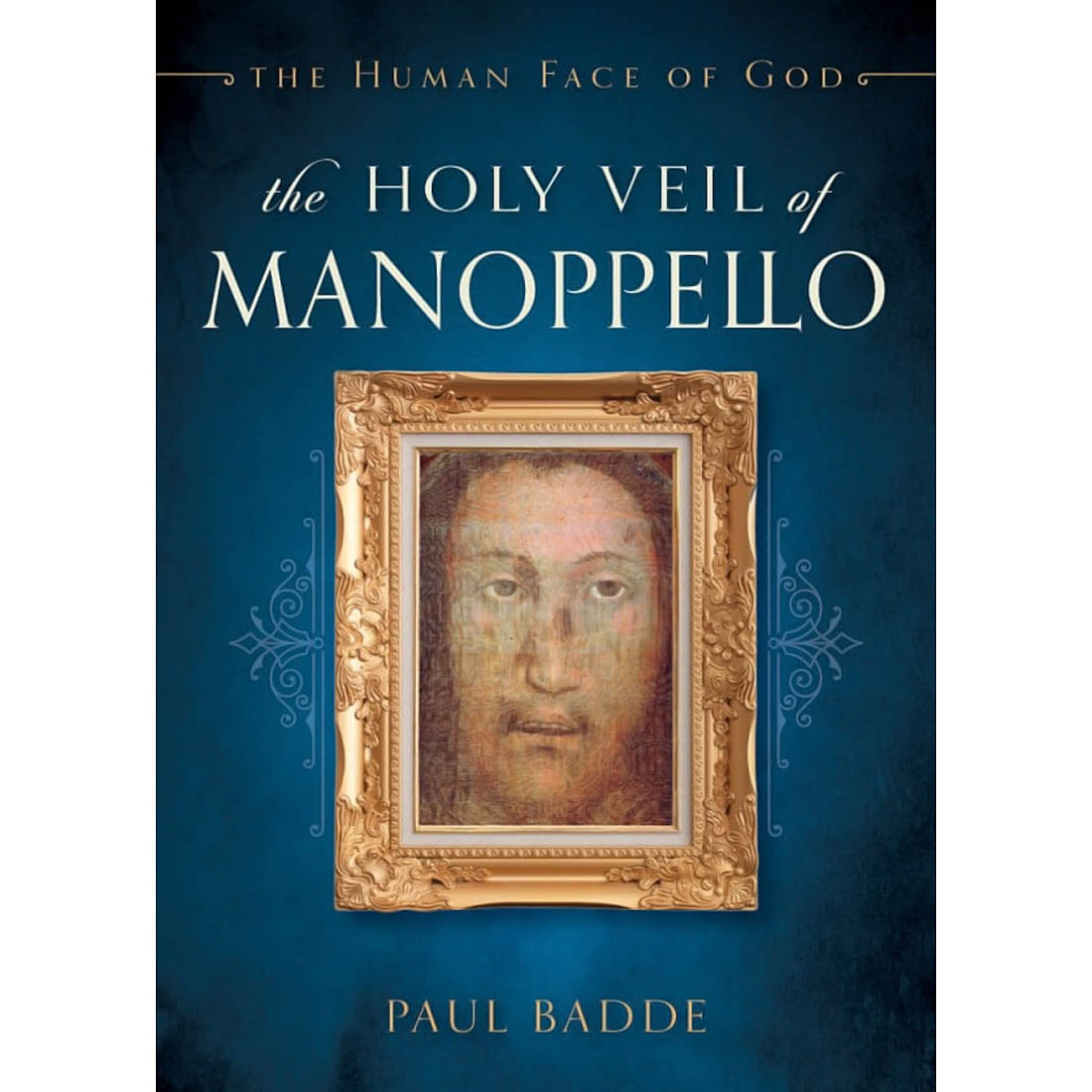 Holy Veil of Manoppello:The Human Face of God