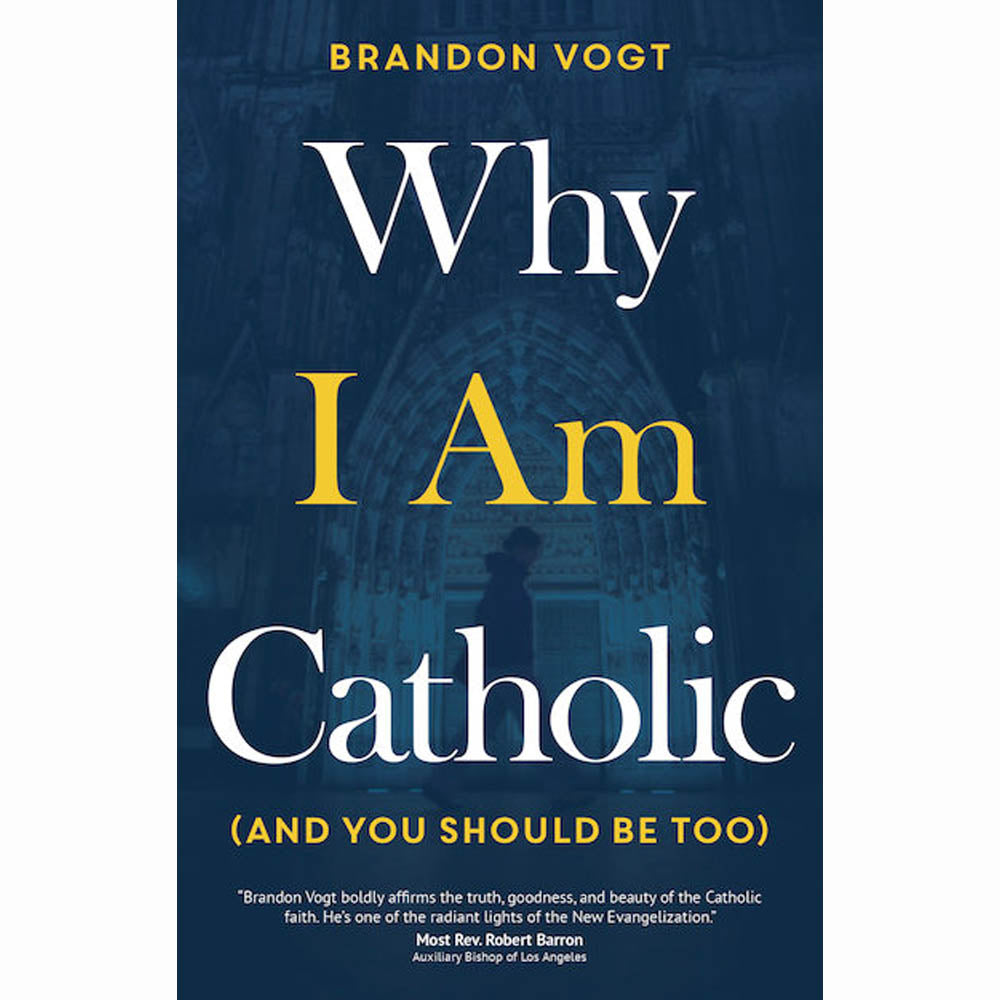 Why I Am Catholic (and You Should Be Too)