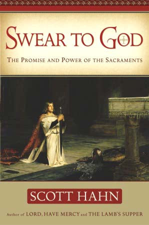 Swear to God - The Promise and Power of the Sacraments