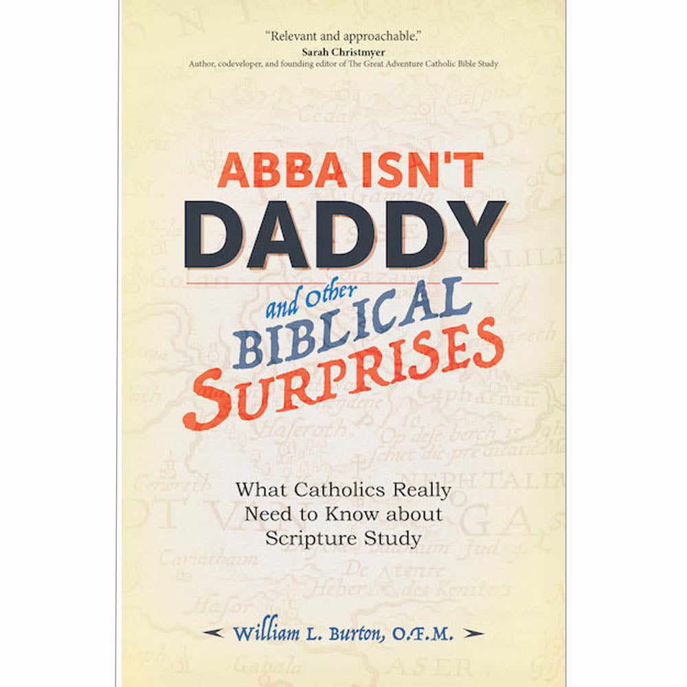 Abba Isn't Daddy, and other Biblical Surprises