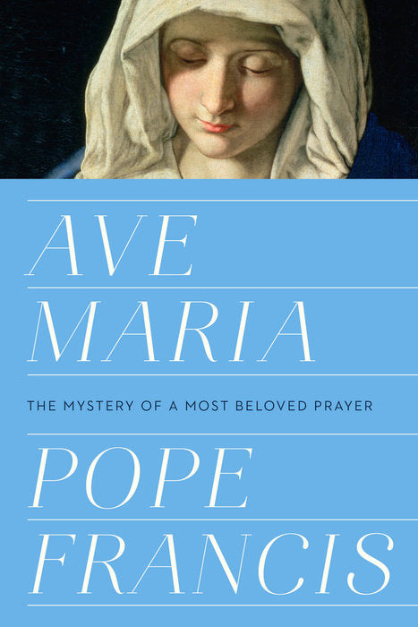 Ave Maria - The Mystery of a Most Beloved Prayer