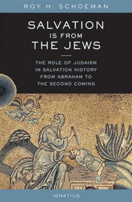 Salvation Is from the Jews: The Role of Judaism in Salvation History from Abraha