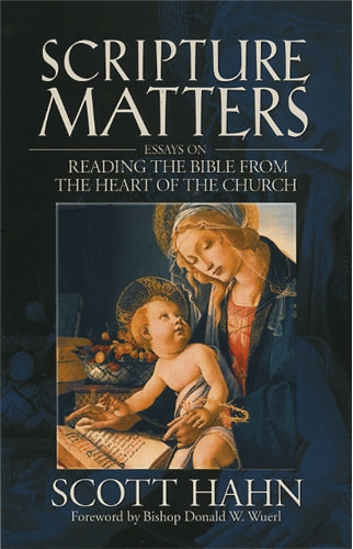 Scripture Matters - Essays on Reading the Bible From the Heart of the Church