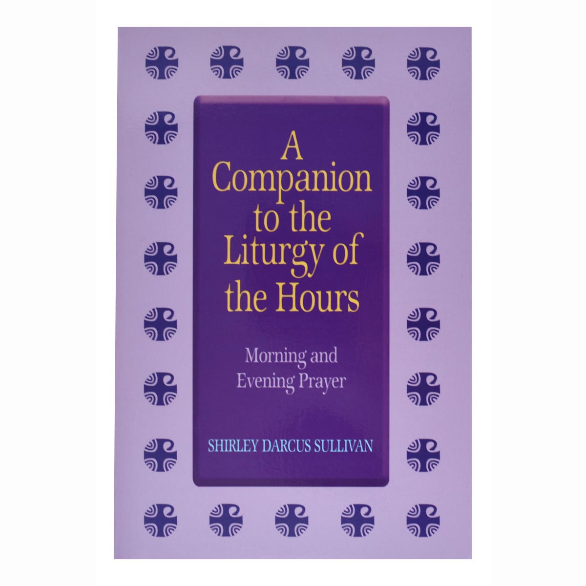 A Companion fo the Liturgy of the Hours
