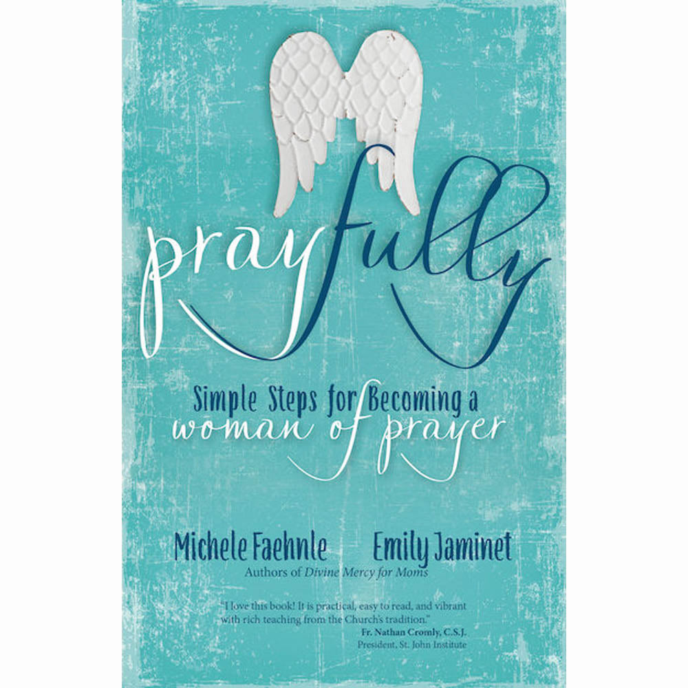 Pray Fully, Simple Steps for Becoming a Woman of Prayer