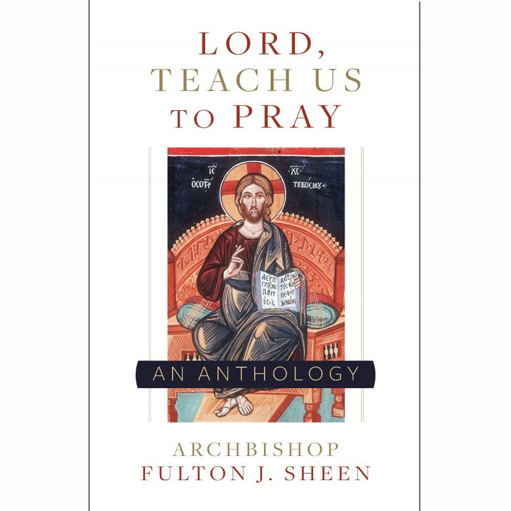 Lord, Teach us to Pray, A Fulton Sheen Anthology